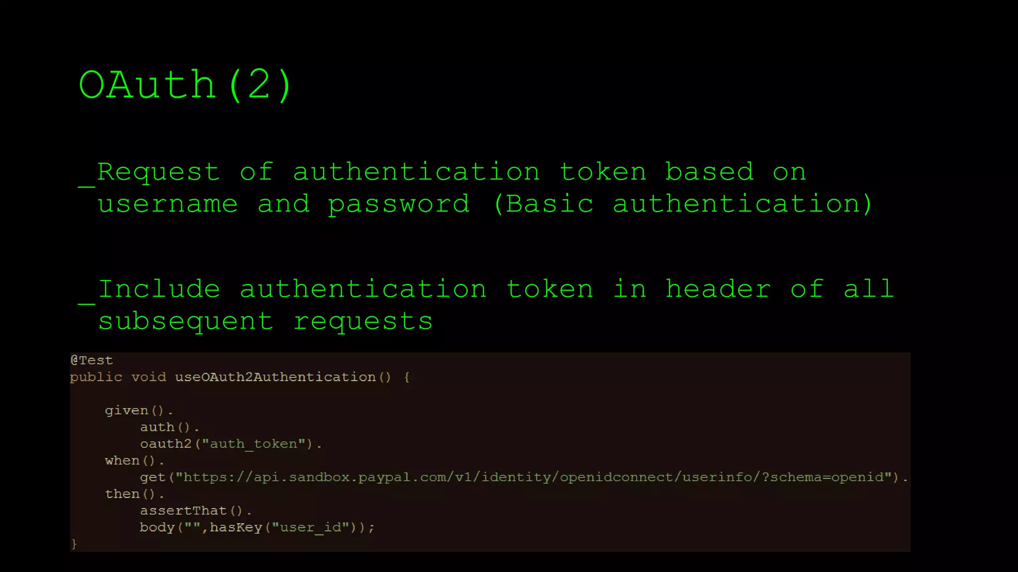 OAuth(2)
_Request of authentication token based on
username and password (Basic authentication)
_Include authentication token in header of all
subsequent requests
 