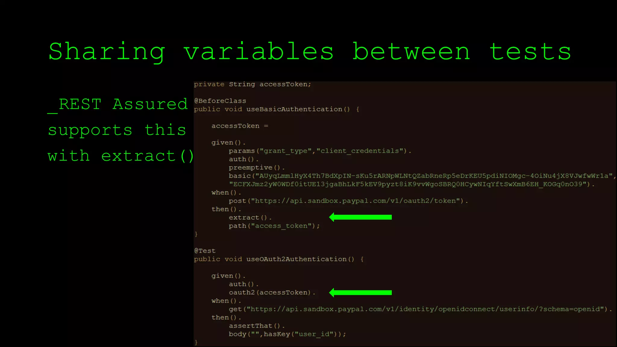 Sharing variables between tests
_REST Assured
supports this
with extract()
 