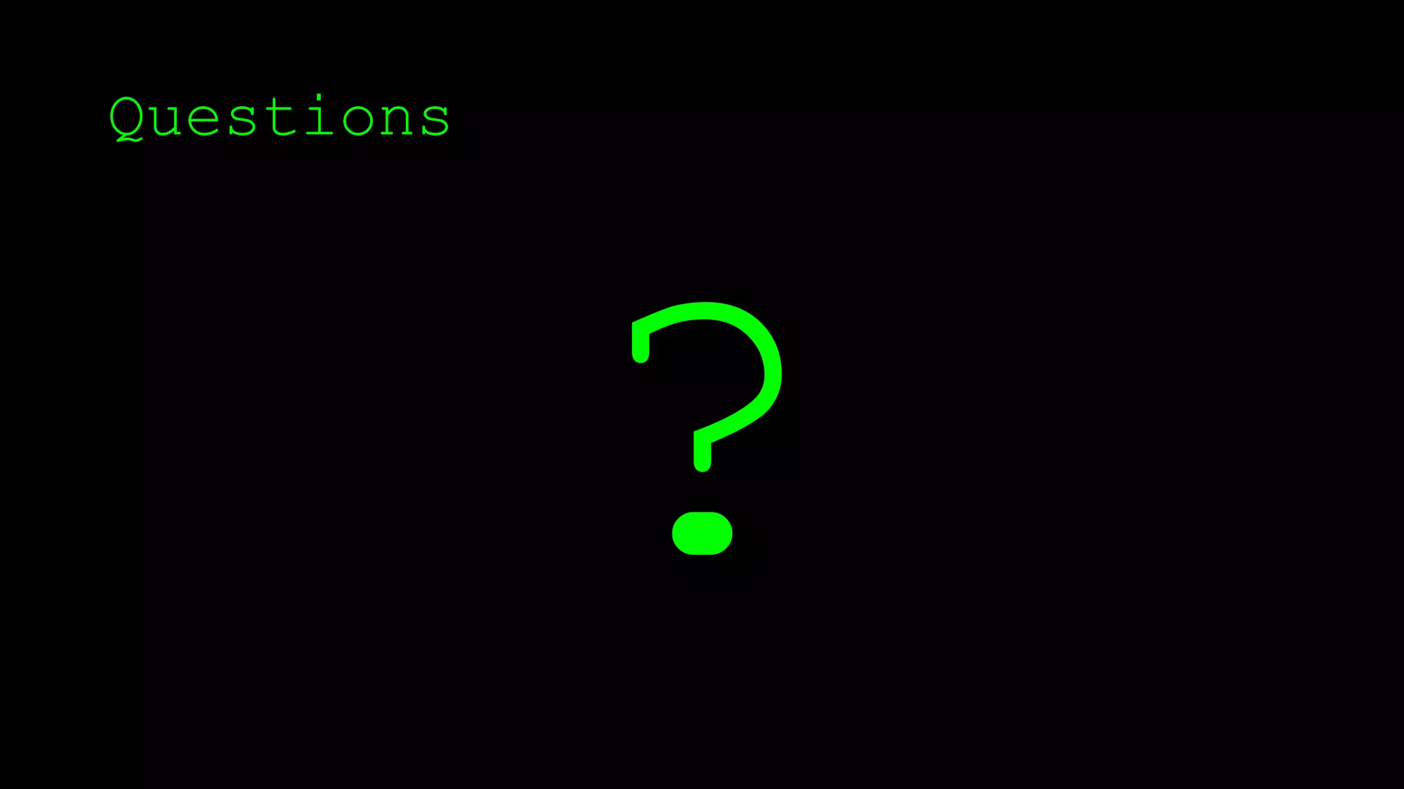 Questions
 