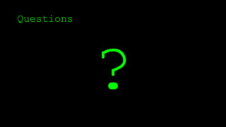 Questions
 