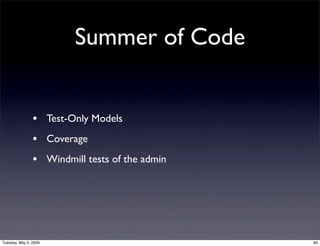 Summer of Code


                • Test-Only Models
                • Coverage
                • Windmill tests of the adm...