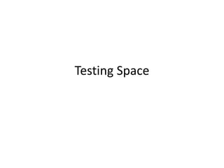 Testing Space

 