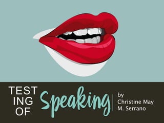 TEST
ING
OF
by
Christine May
M. Serrano
 