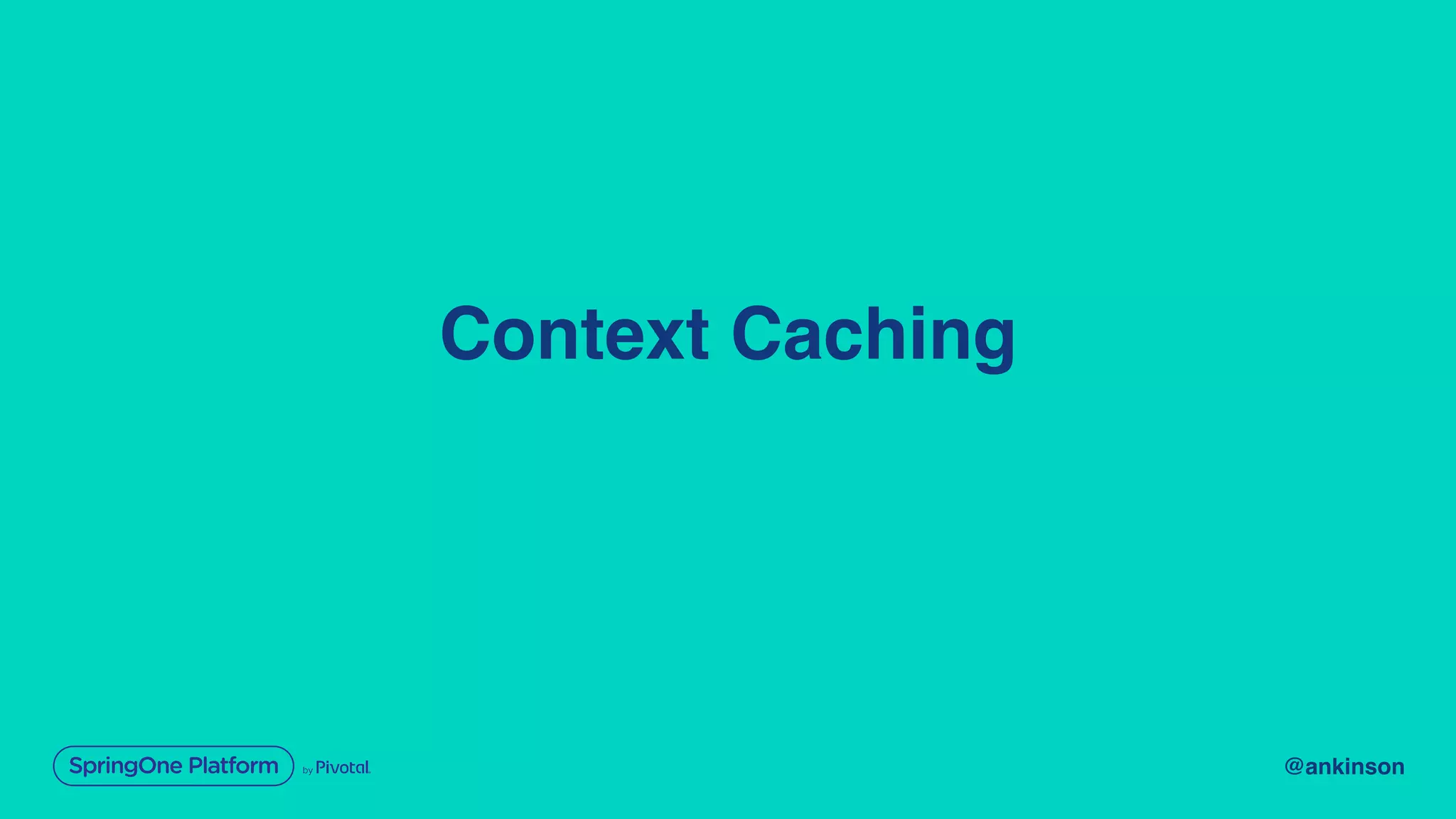 @ankinson
Context Caching
 