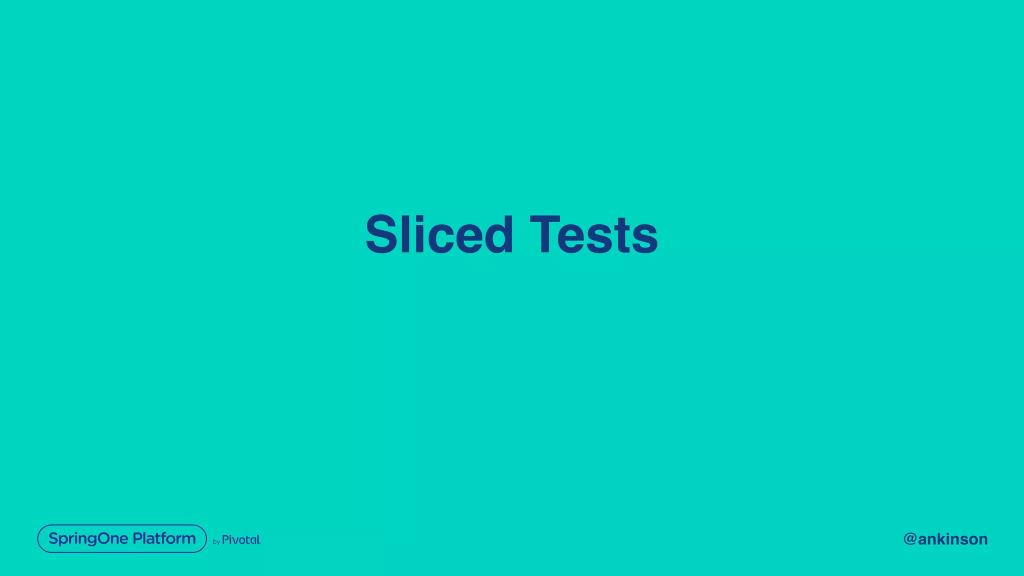 @ankinson
Sliced Tests
 