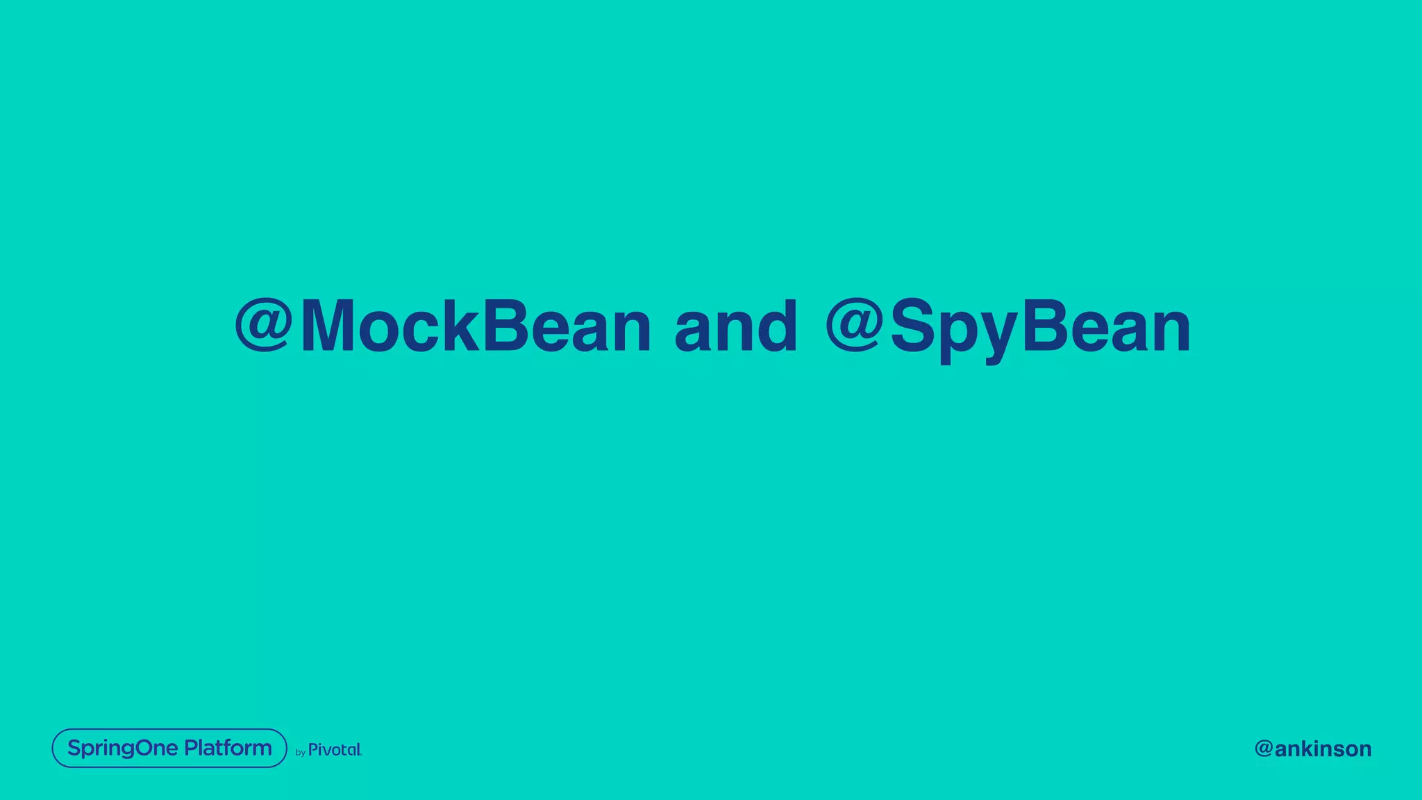 @ankinson
@MockBean and @SpyBean
 