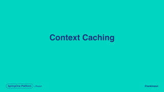 @ankinson
Context Caching
 