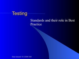 Testing Standards and their role in Best Practice 