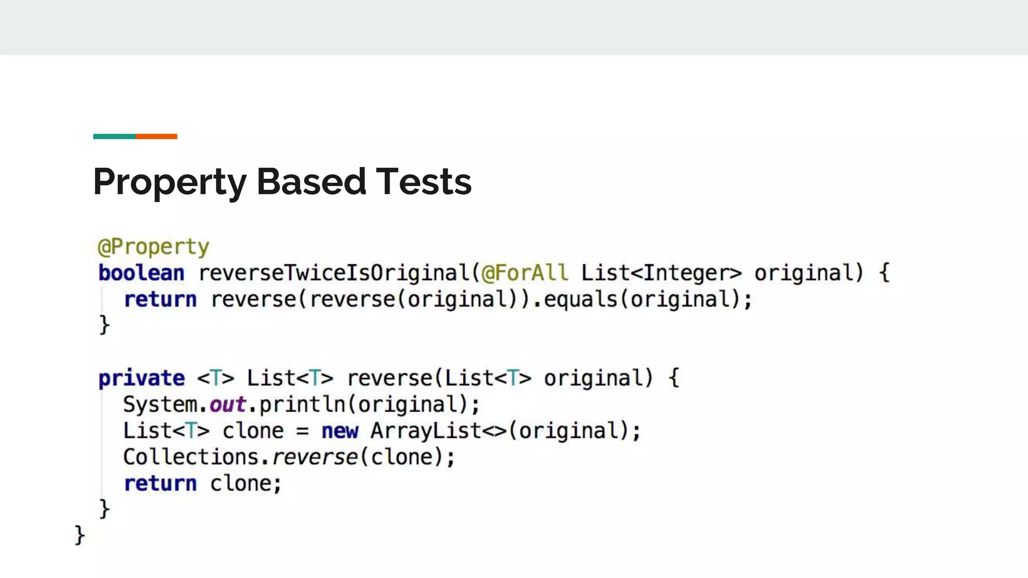 Property Based Tests
Generating tests so you don’t have to!
 
