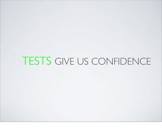 TESTS GIVE US CONFIDENCE
 