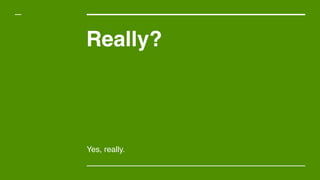 Really?
Yes, really.
 