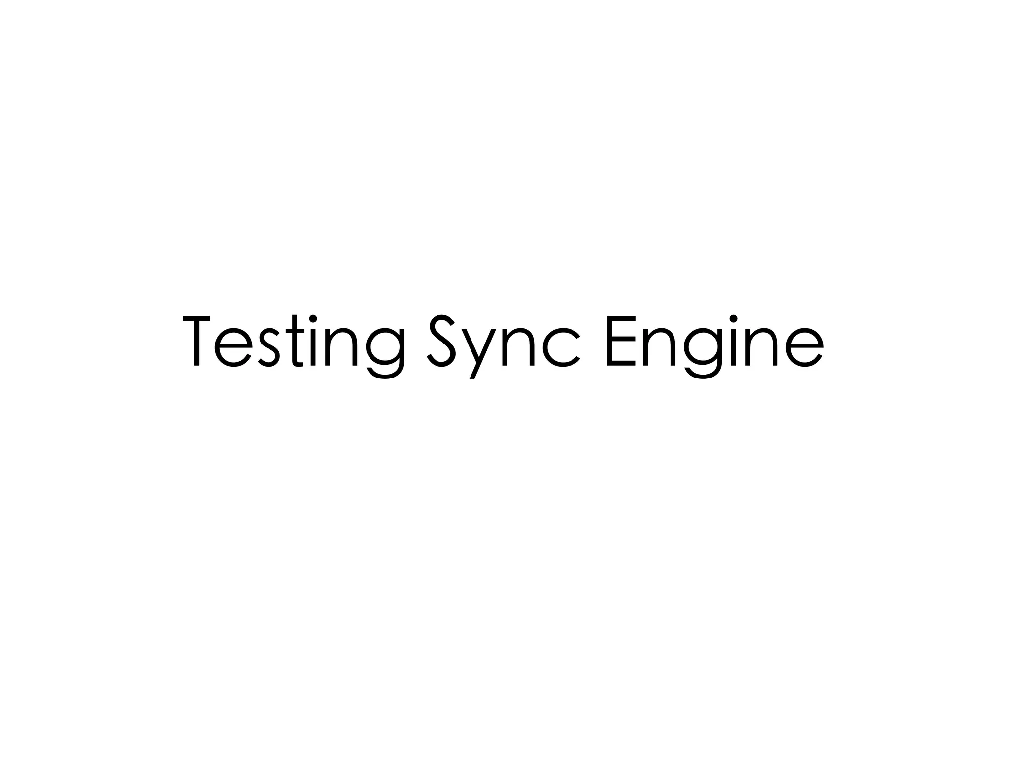 Testing Sync Engine
 