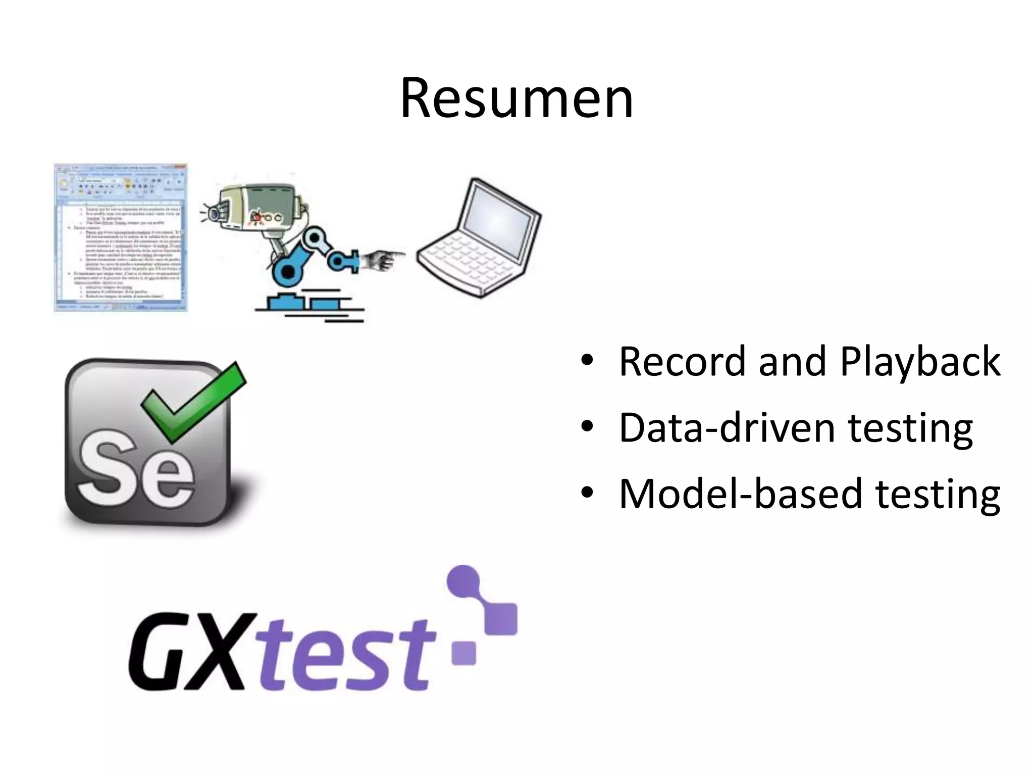Resumen
• Record and Playback
• Data-driven testing
• Model-based testing
 