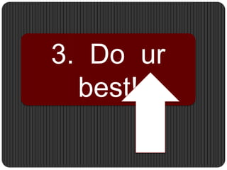 3.  Do  ur  best!