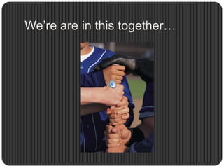 We’re are in this together…