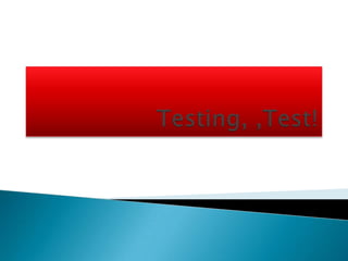 Testing, ,test slide share