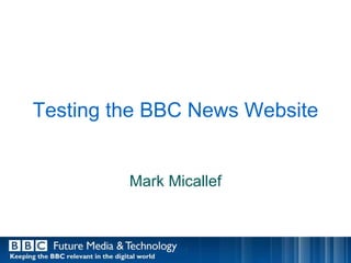 Testing the BBC News Website Mark Micallef 