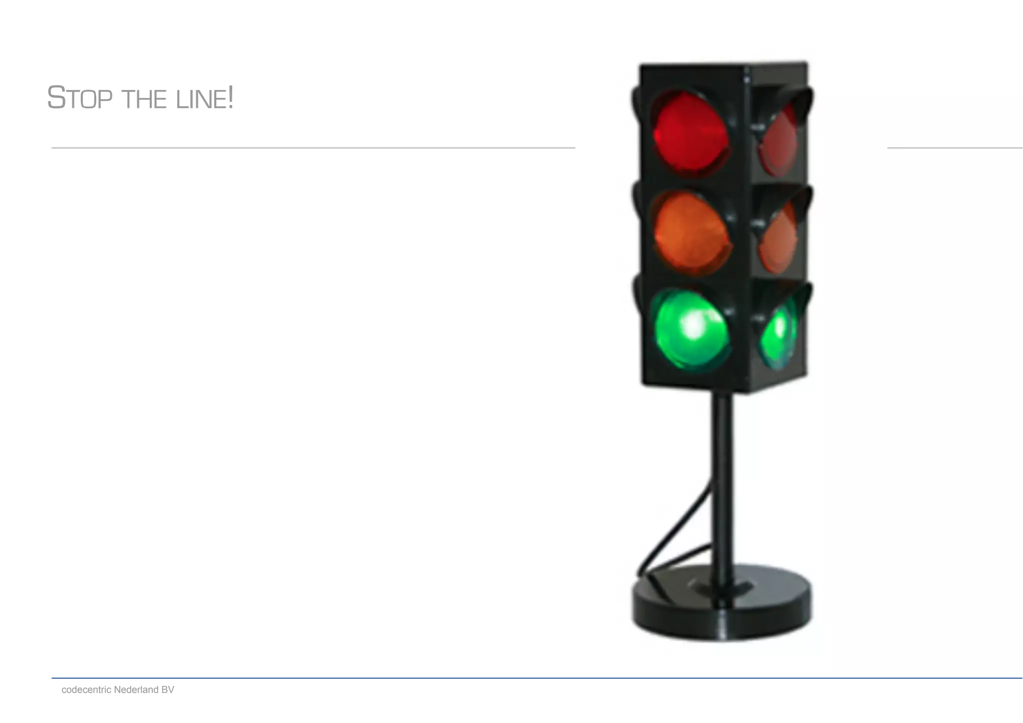 codecentric Nederland BV
STOP THE LINE!
 