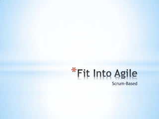 *
    Scrum-Based
 