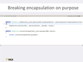Breaking encapsulation on purpose