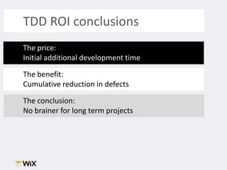 TDD ROI conclusionsThe price:Initial additional development timeThe benefit:Cumulative reduction in defectsThe conclusion:No brainer for long term projects