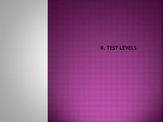 B. TEST LEVELS
 