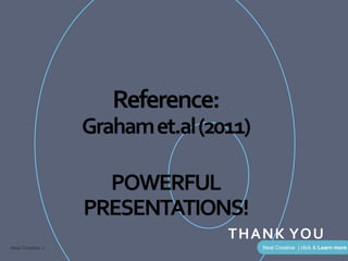 Neal Creative | click & Learn moreNeal Creative ©
THANK YOU
 