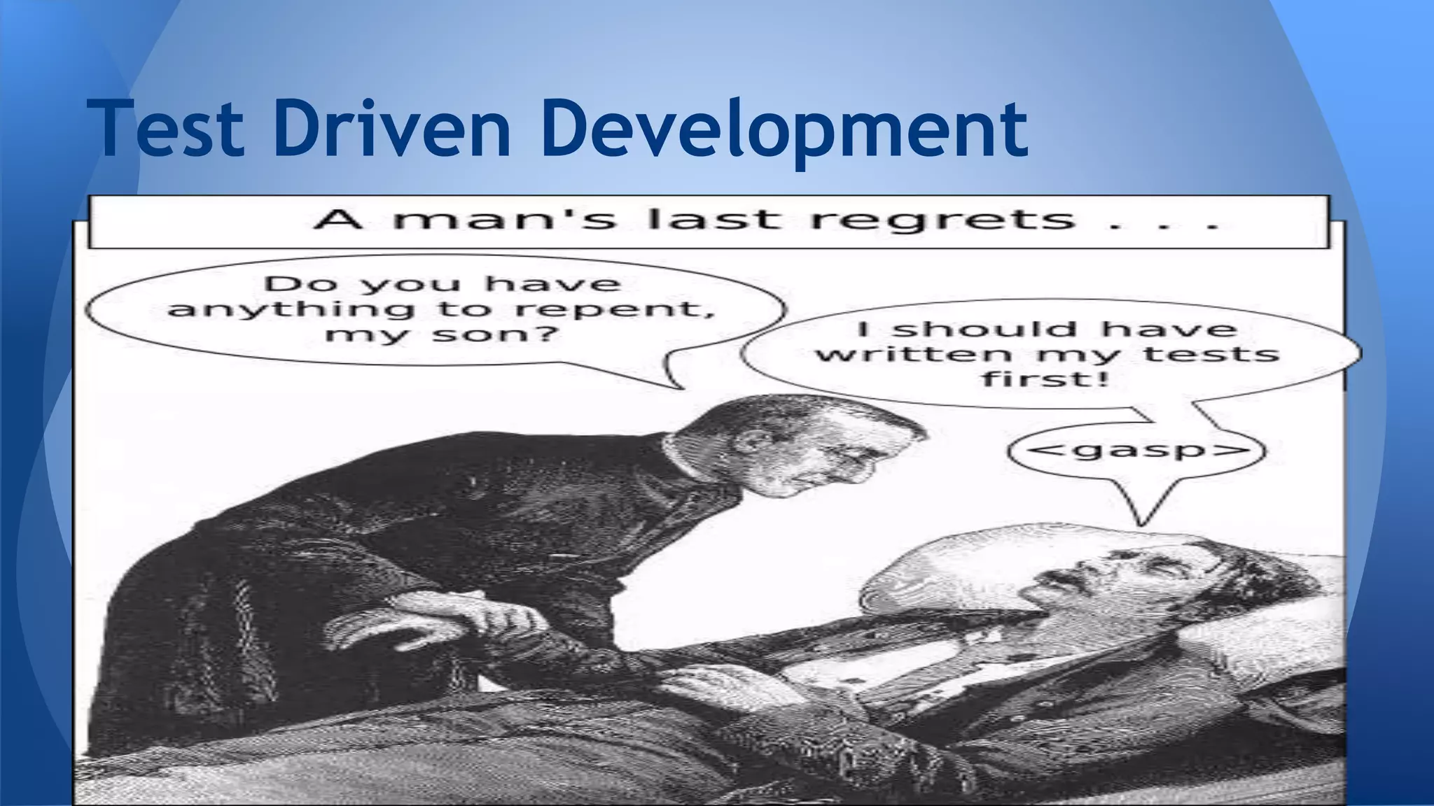 Test Driven Development 
 