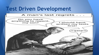 Test Driven Development 
 