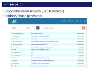 • Disposable email services (i.e.: Mailinator)
• Address/phone generators
 