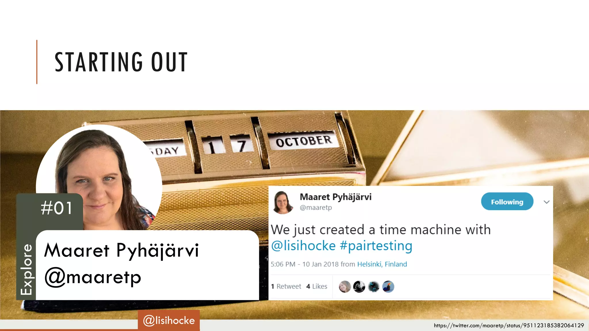 STARTING OUT
https://twitter.com/maaretp/status/951123185382064129
@lisihocke
#01
Maaret Pyhäjärvi
@maaretp
Explore
 