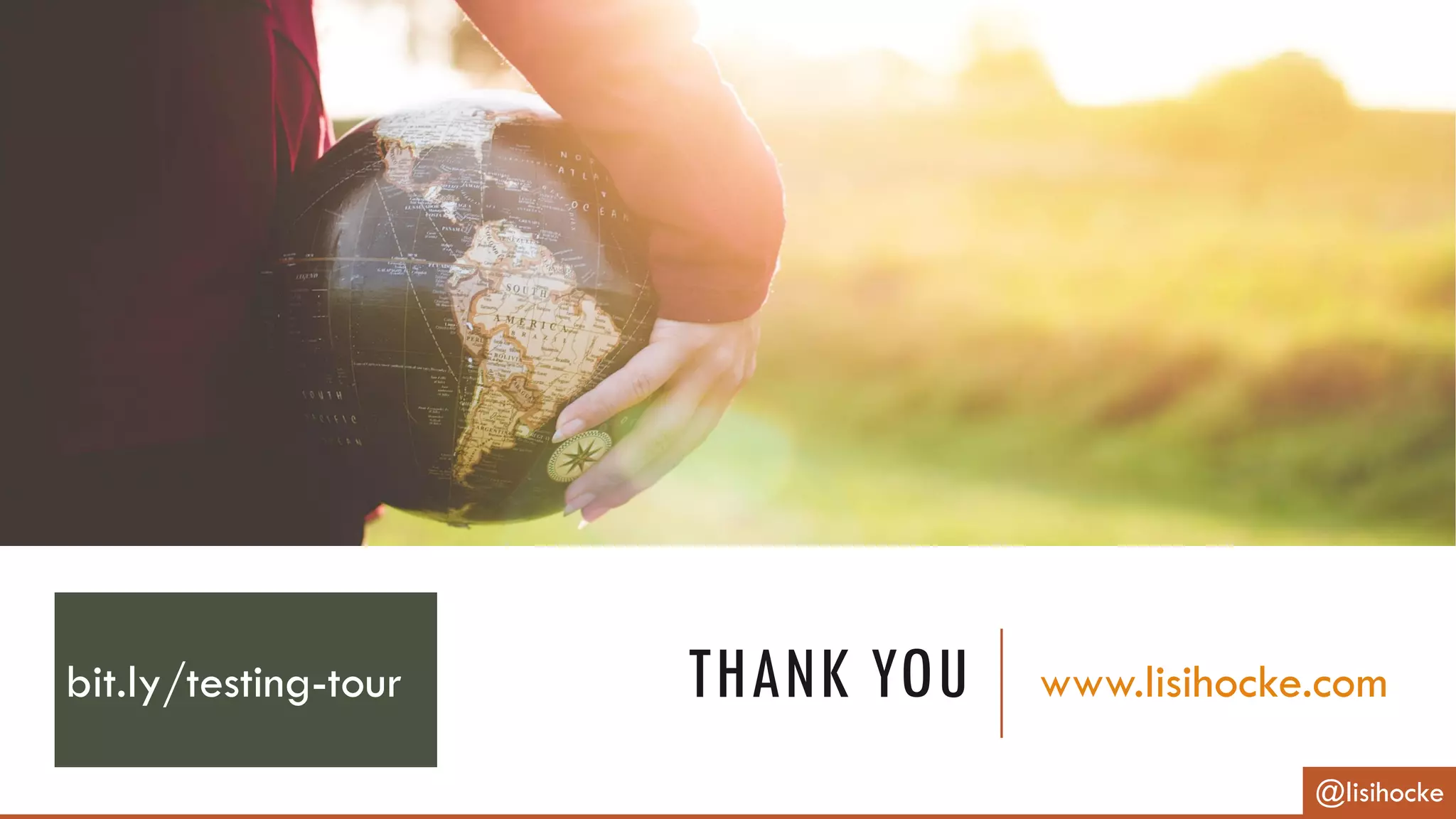 THANK YOU www.lisihocke.com
@lisihocke
bit.ly/testing-tour
 
