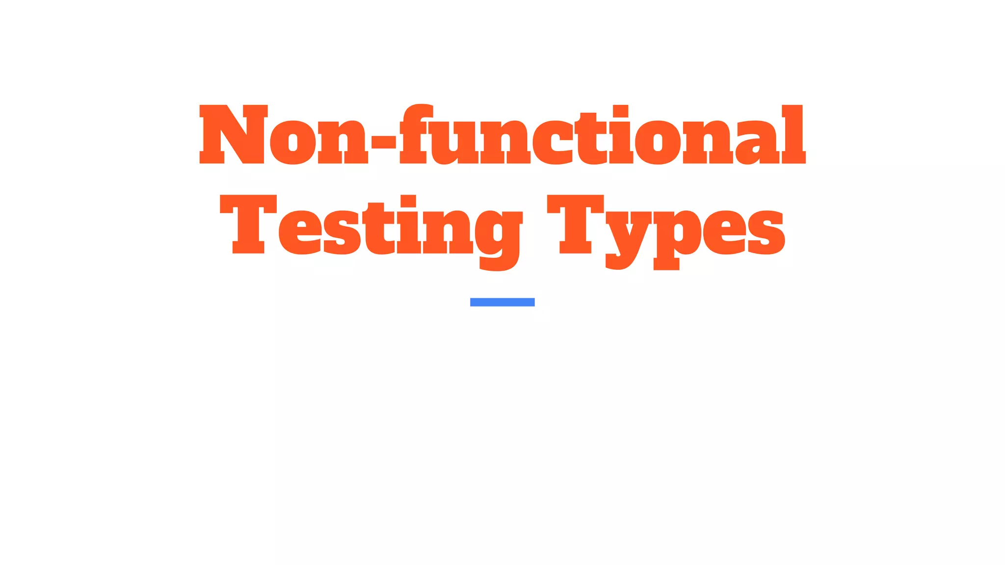 Non-functional
Testing Types
 