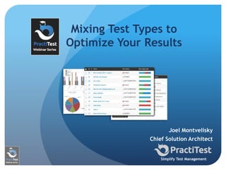 Joel Montvelisky
Chief Solution Architect
Simplify Test Management
Mixing Test Types to
Optimize Your Results
 