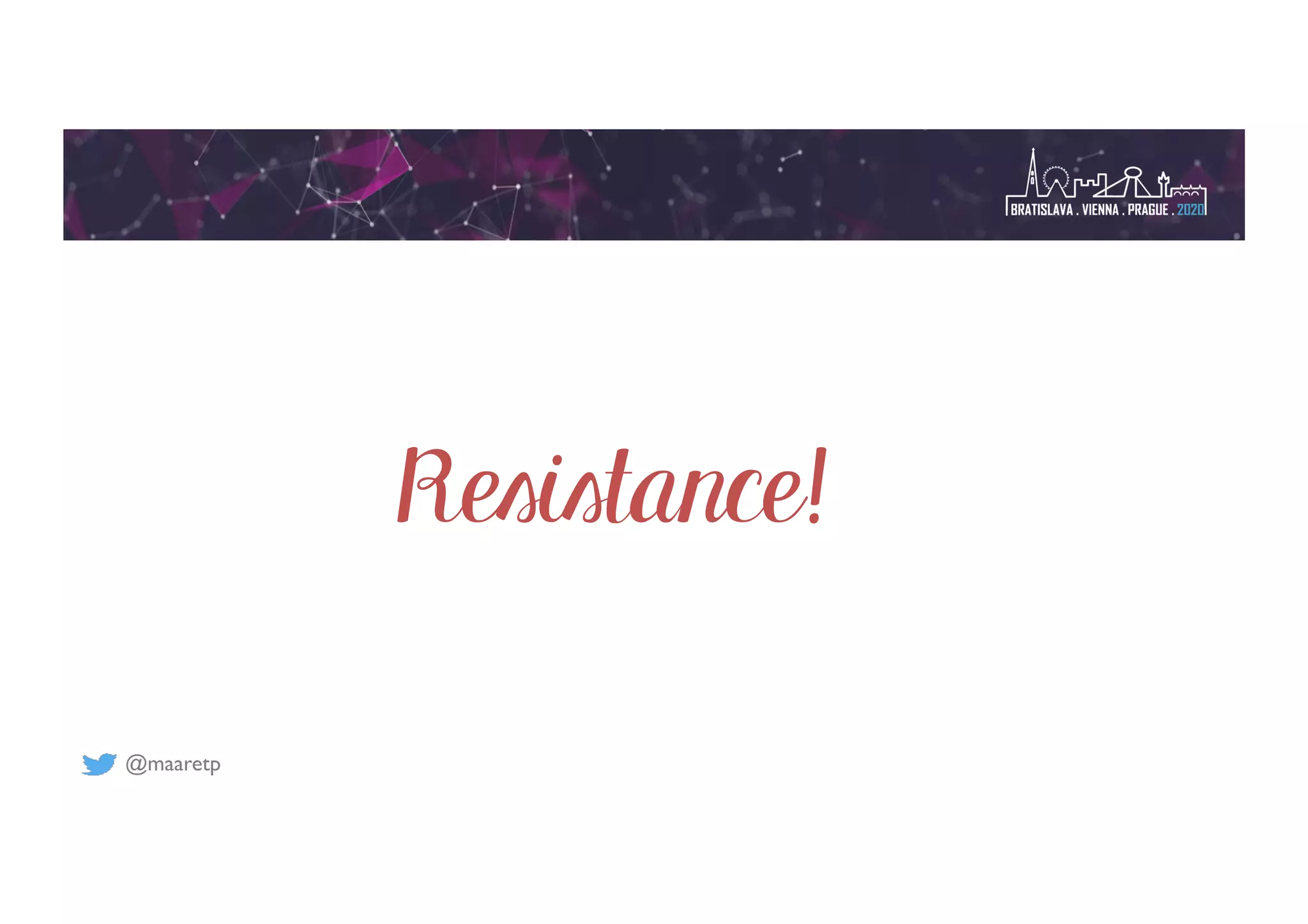 @maaretp
Resistance!
 