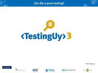 ¡Un día a puro testing!
ORGANIZAN:
#testinguy
 