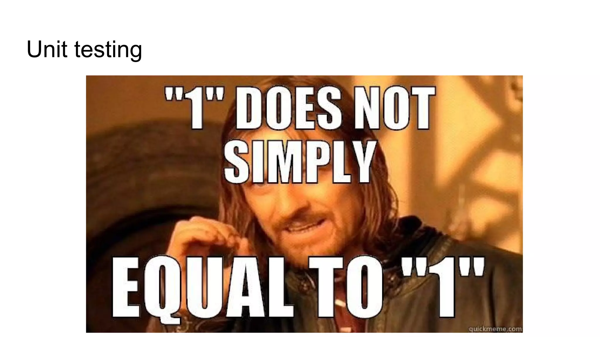 Unit testing
 