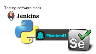 Testing software stack
 