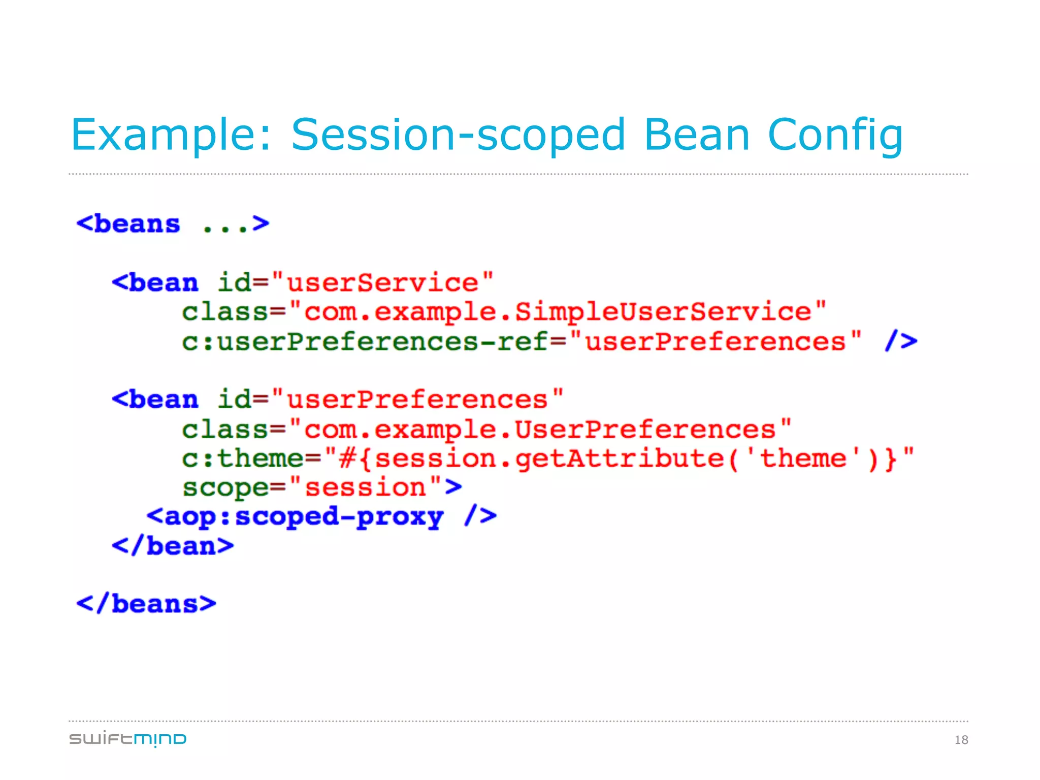 18
Example: Session-scoped Bean Config
 