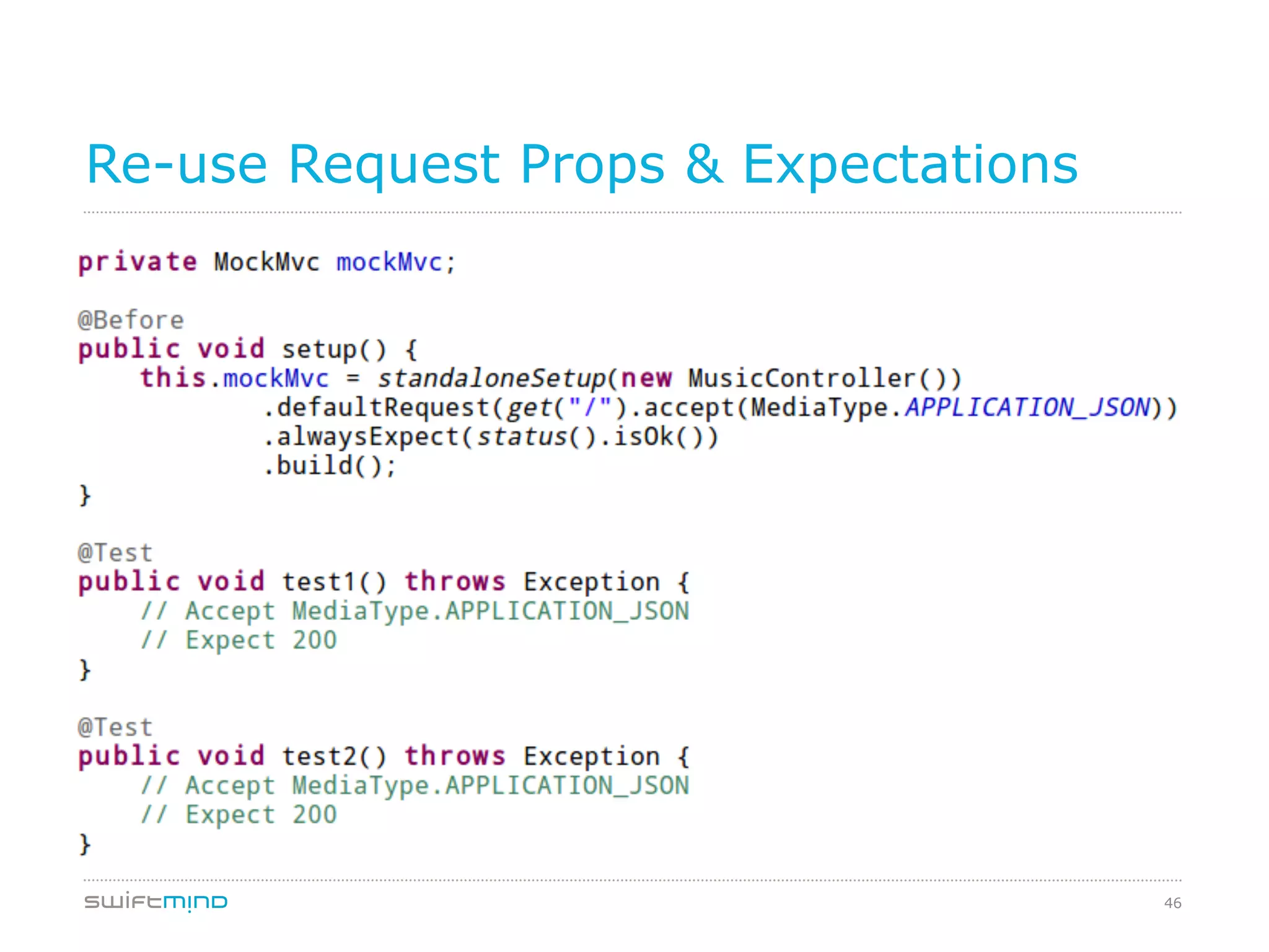 46
Re-use Request Props & Expectations
 