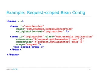 16
Example: Request-scoped Bean Config
 