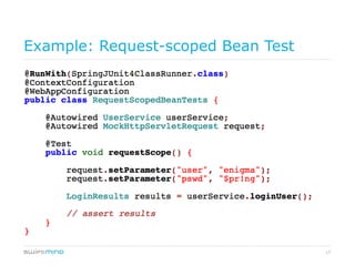 17
Example: Request-scoped Bean Test
 
