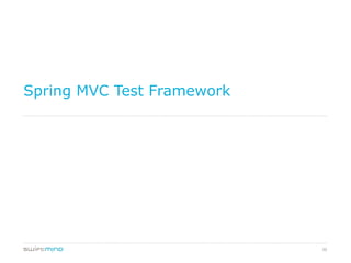 30
Spring MVC Test Framework
 