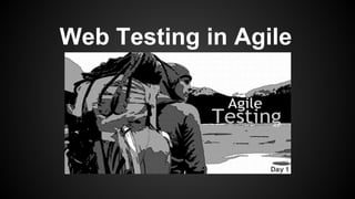 Web Testing in Agile 
 