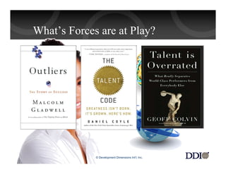 What’s Forces are at Play?




3            © Development Dimensions Int’l, Inc.
 