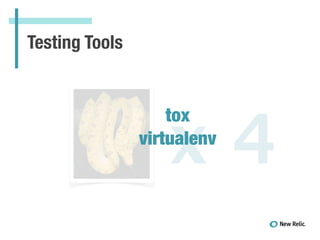 Testing Tools
x 4
tox
virtualenv
 
