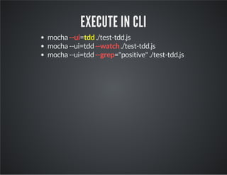 EXECUTE IN CLI 
mocha --ui=tdd ./test-tdd.js 
mocha --ui=tdd --watch ./test-tdd.js 
mocha --ui=tdd --grep="positive" ./test-tdd.js 
 