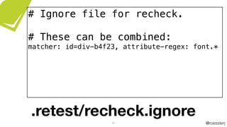 @roesslerj35
# Ignore file for recheck.
# These can be combined:
matcher: id=div-b4f23, attribute-regex: font.*
.retest/recheck.ignore
 