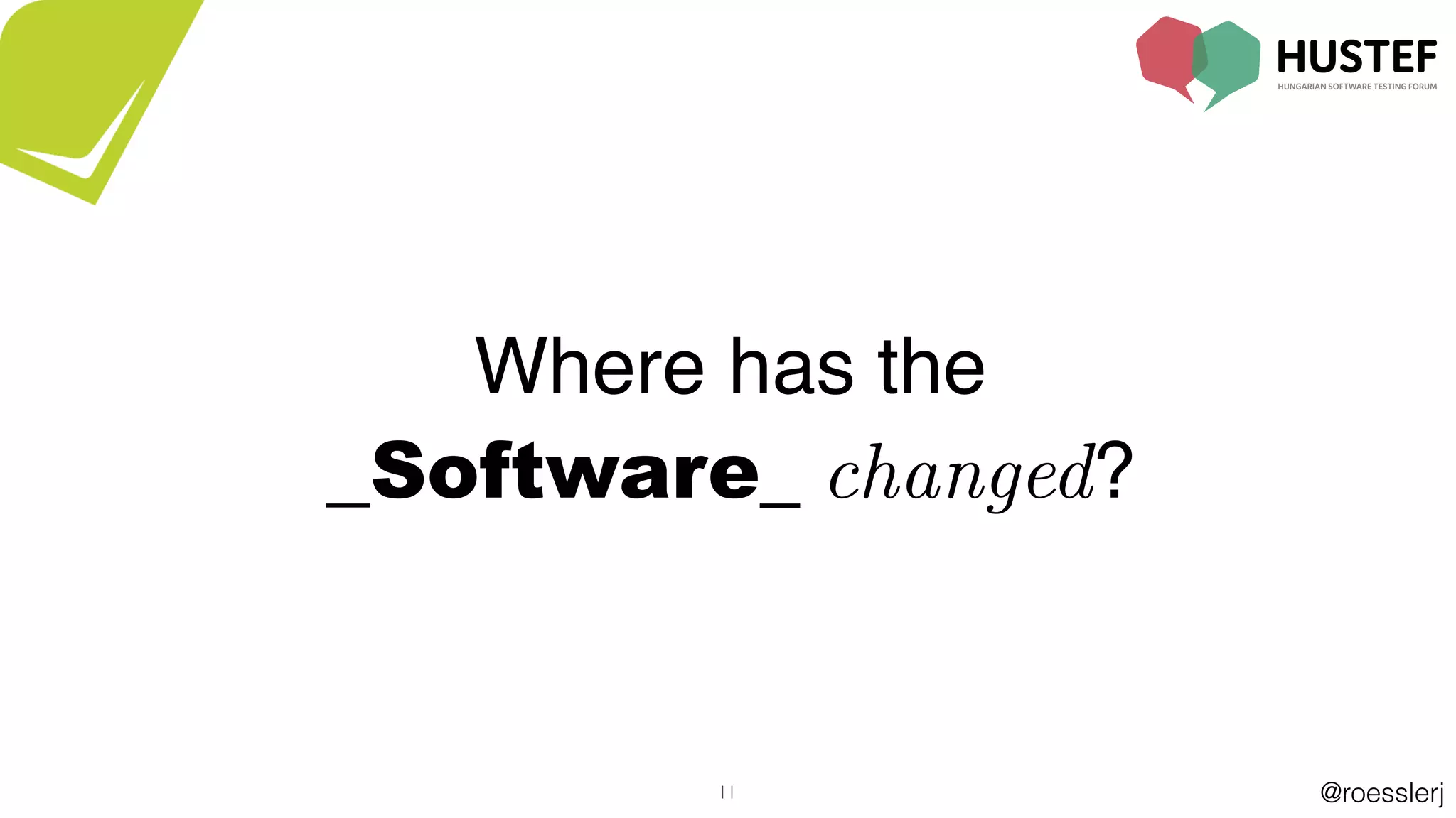 @roesslerj11
Where has the
_Software_ changed?
 