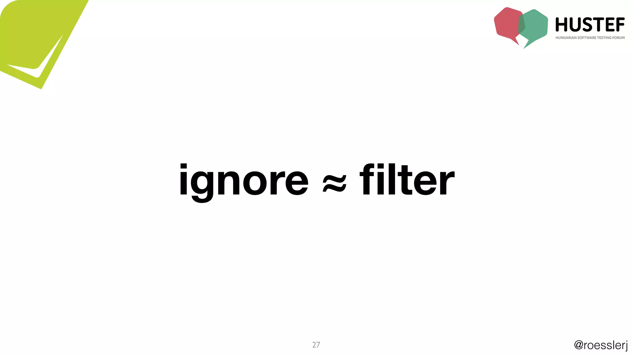 @roesslerj27
ignore ≈ ﬁlter
 